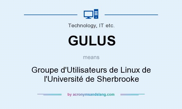 What does GULUS mean? It stands for Groupe d`Utilisateurs de Linux de l`Université de Sherbrooke