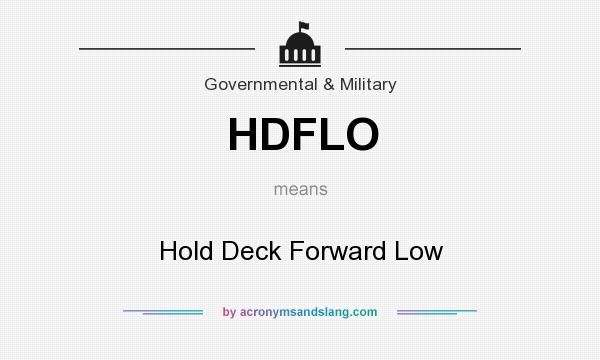 What does HDFLO mean? It stands for Hold Deck Forward Low