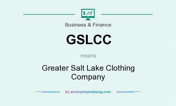 What does GSLCC mean? It stands for Greater Salt Lake Clothing Company