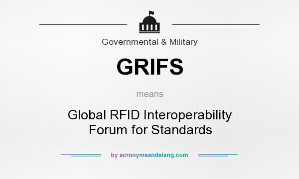 What does GRIFS mean? It stands for Global RFID Interoperability Forum for Standards
