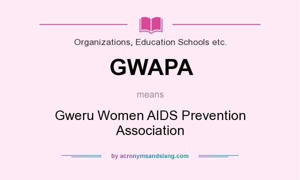 What does GWAPA mean? It stands for Gweru Women AIDS Prevention Association