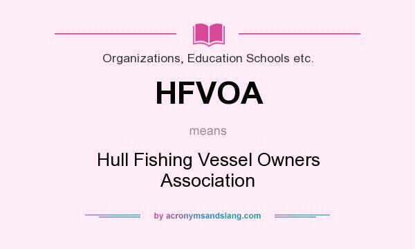 What does HFVOA mean? It stands for Hull Fishing Vessel Owners Association