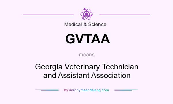 What does GVTAA mean? It stands for Georgia Veterinary Technician and Assistant Association