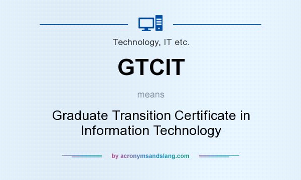 What does GTCIT mean? It stands for Graduate Transition Certificate in Information Technology