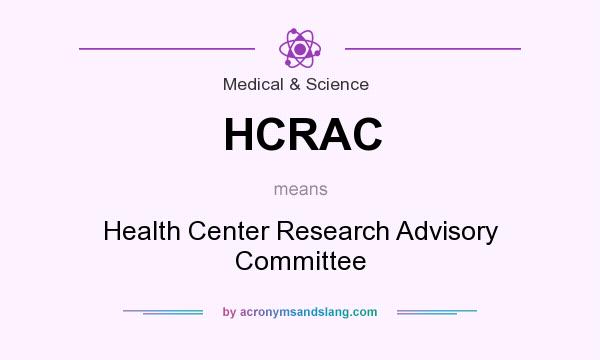 What does HCRAC mean? It stands for Health Center Research Advisory Committee