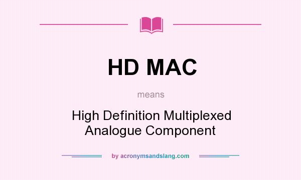 What does HD MAC mean? It stands for High Definition Multiplexed Analogue Component