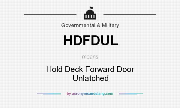 What does HDFDUL mean? It stands for Hold Deck Forward Door Unlatched