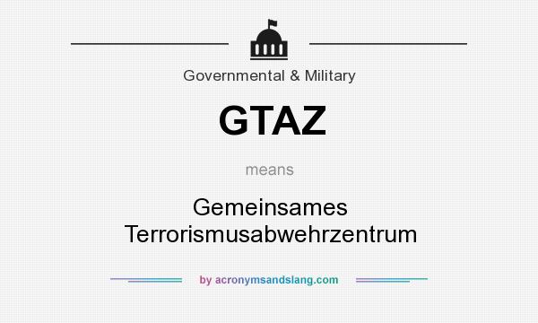 What does GTAZ mean? It stands for Gemeinsames Terrorismusabwehrzentrum