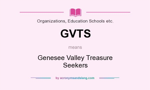 What does GVTS mean? It stands for Genesee Valley Treasure Seekers