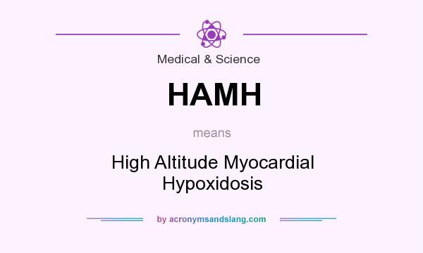 What does HAMH mean? It stands for High Altitude Myocardial Hypoxidosis