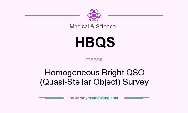 What does HBQS mean? It stands for Homogeneous Bright QSO (Quasi-Stellar Object) Survey