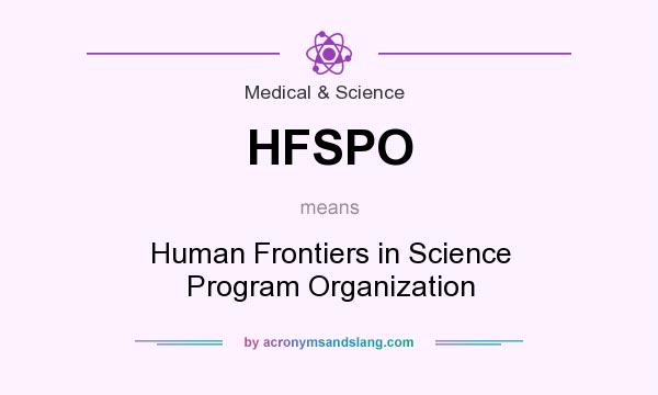 What does HFSPO mean? It stands for Human Frontiers in Science Program Organization