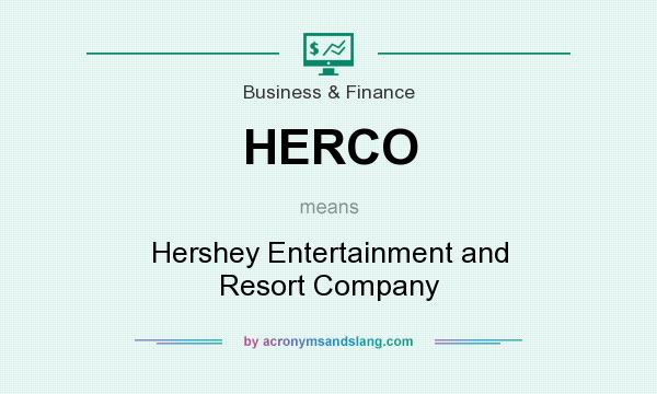 What does HERCO mean? It stands for Hershey Entertainment and Resort Company