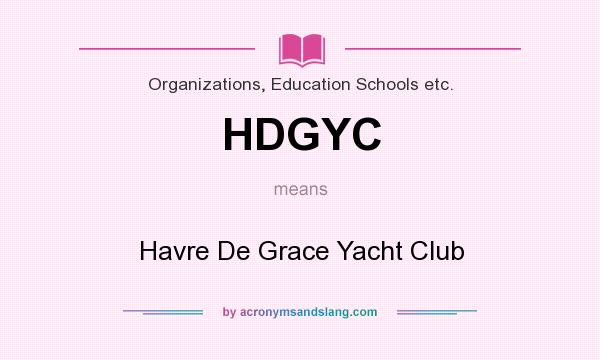 What does HDGYC mean? It stands for Havre De Grace Yacht Club