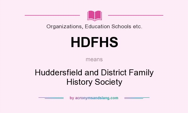 What does HDFHS mean? It stands for Huddersfield and District Family History Society