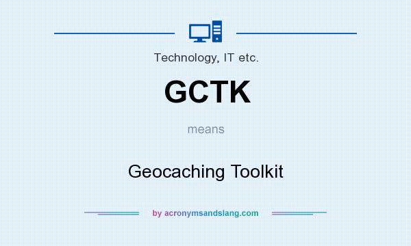 What does GCTK mean? It stands for Geocaching Toolkit