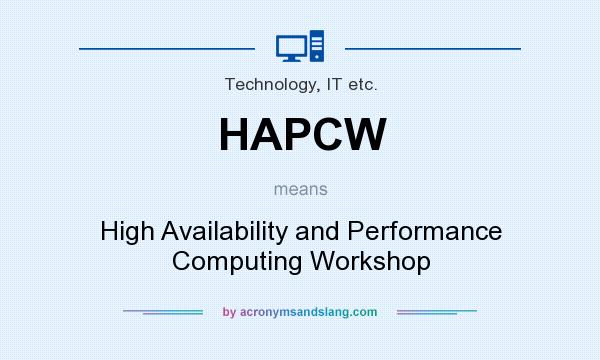 What does HAPCW mean? It stands for High Availability and Performance Computing Workshop