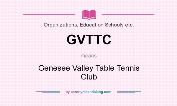 What does GVTTC mean? It stands for Genesee Valley Table Tennis Club