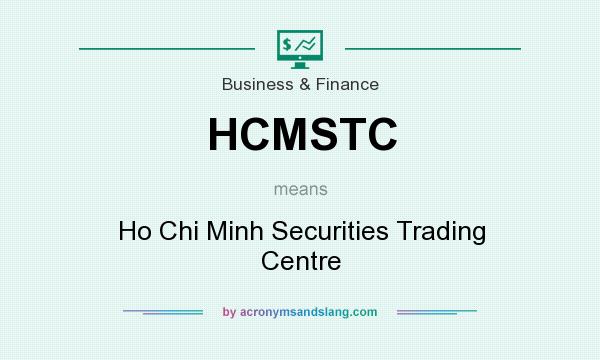 What does HCMSTC mean? It stands for Ho Chi Minh Securities Trading Centre