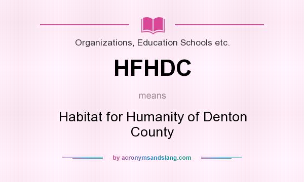 What does HFHDC mean? It stands for Habitat for Humanity of Denton County