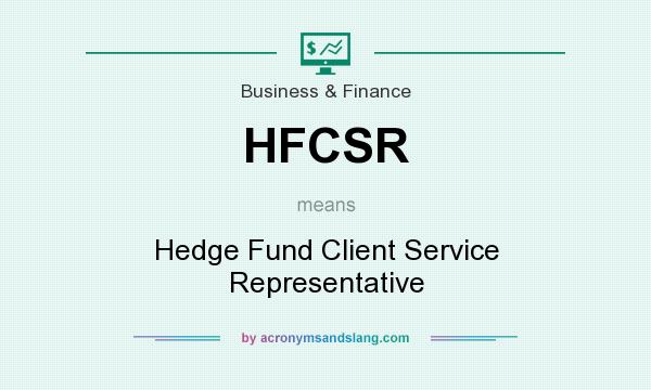 What does HFCSR mean? It stands for Hedge Fund Client Service Representative