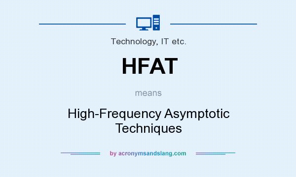 What does HFAT mean? It stands for High-Frequency Asymptotic Techniques