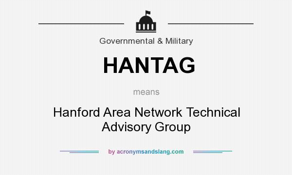 What does HANTAG mean? It stands for Hanford Area Network Technical Advisory Group