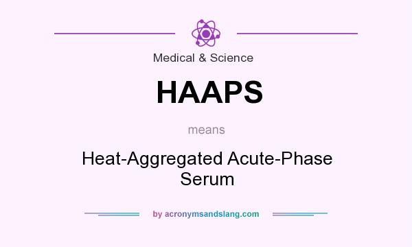 What does HAAPS mean? It stands for Heat-Aggregated Acute-Phase Serum