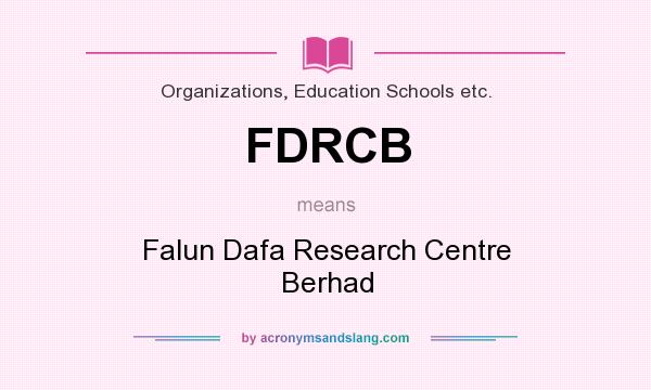 What does FDRCB mean? It stands for Falun Dafa Research Centre Berhad