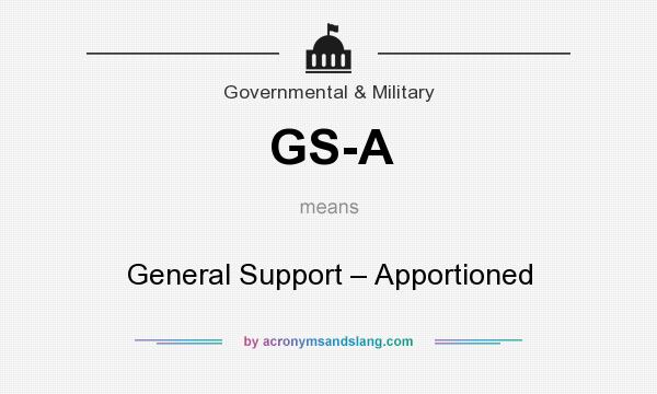 What does GS-A mean? It stands for General Support – Apportioned