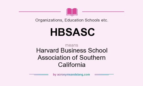 What does HBSASC mean? It stands for Harvard Business School Association of Southern California