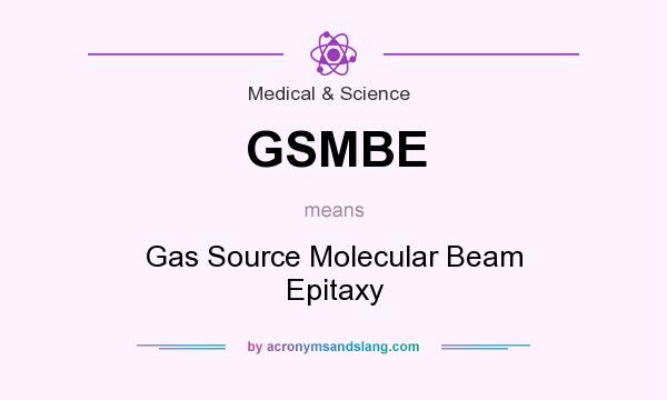 What does GSMBE mean? It stands for Gas Source Molecular Beam Epitaxy
