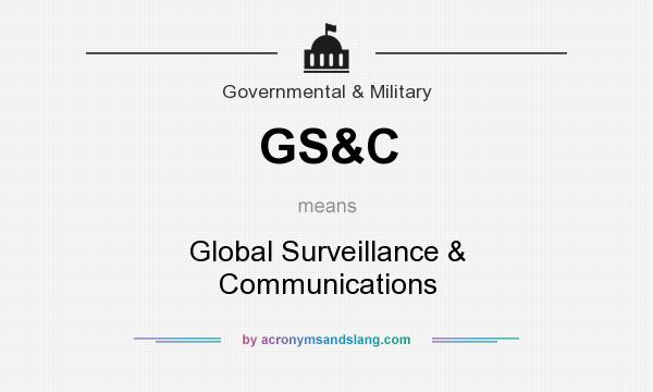 What does GS&C mean? It stands for Global Surveillance & Communications