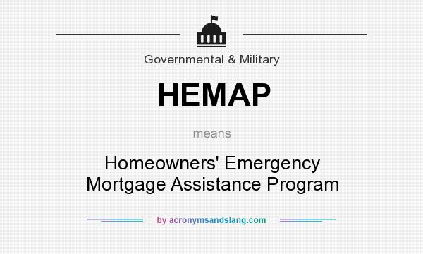 What does HEMAP mean? It stands for Homeowners` Emergency Mortgage Assistance Program
