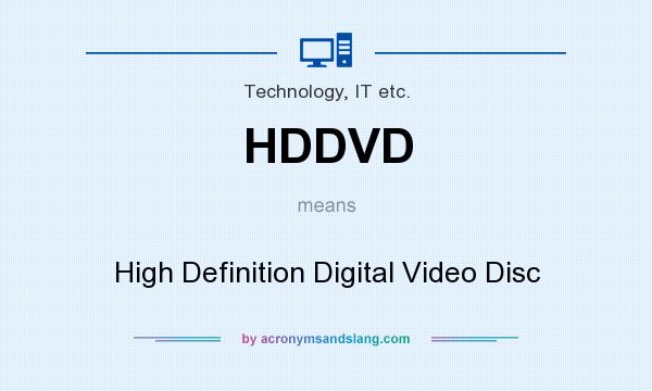 What does HDDVD mean? It stands for High Definition Digital Video Disc