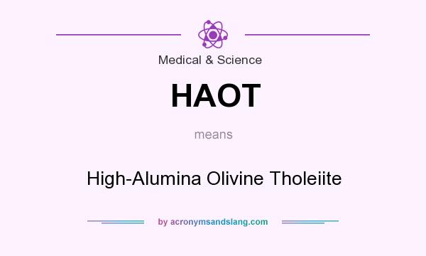 What does HAOT mean? It stands for High-Alumina Olivine Tholeiite