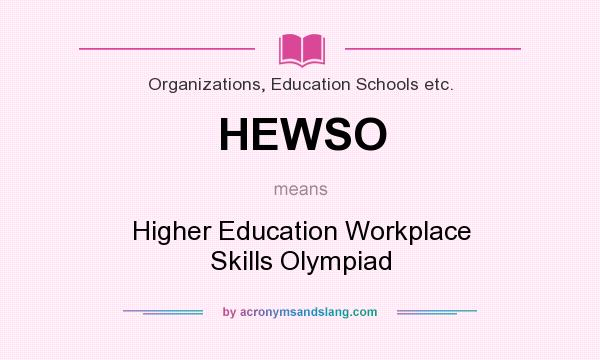 What does HEWSO mean? It stands for Higher Education Workplace Skills Olympiad