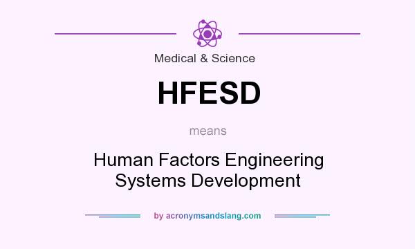 What does HFESD mean? It stands for Human Factors Engineering Systems Development