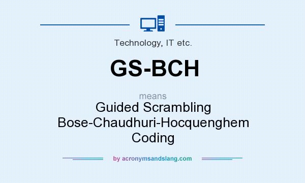 What does GS-BCH mean? It stands for Guided Scrambling Bose-Chaudhuri-Hocquenghem Coding