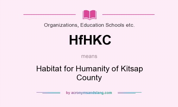What does HfHKC mean? It stands for Habitat for Humanity of Kitsap County