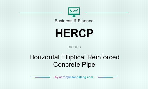 What does HERCP mean? It stands for Horizontal Elliptical Reinforced Concrete Pipe