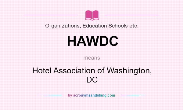 What does HAWDC mean? It stands for Hotel Association of Washington, DC
