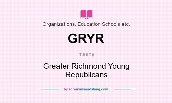 What does GRYR mean? It stands for Greater Richmond Young Republicans