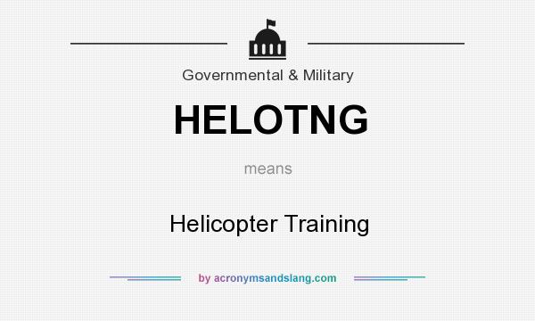What does HELOTNG mean? It stands for Helicopter Training