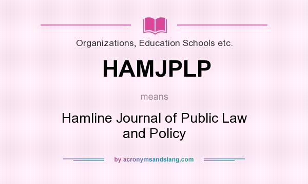 What does HAMJPLP mean? It stands for Hamline Journal of Public Law and Policy
