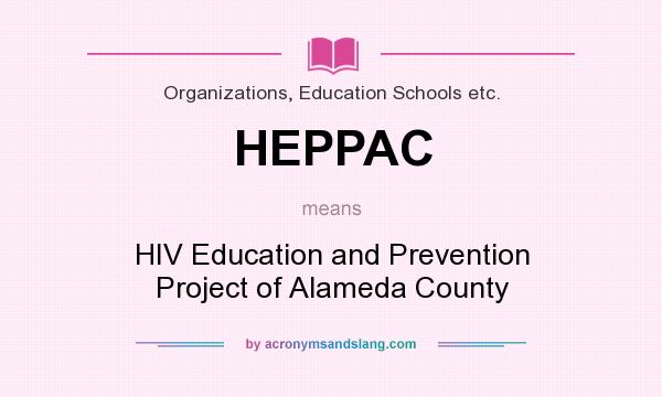 What does HEPPAC mean? It stands for HIV Education and Prevention Project of Alameda County