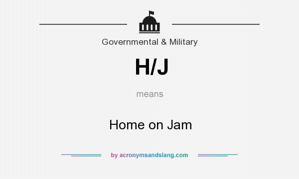 What does H/J mean? It stands for Home on Jam