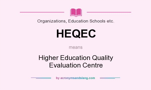 What does HEQEC mean? It stands for Higher Education Quality Evaluation Centre