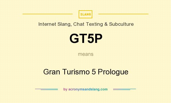 What does GT5P mean? It stands for Gran Turismo 5 Prologue