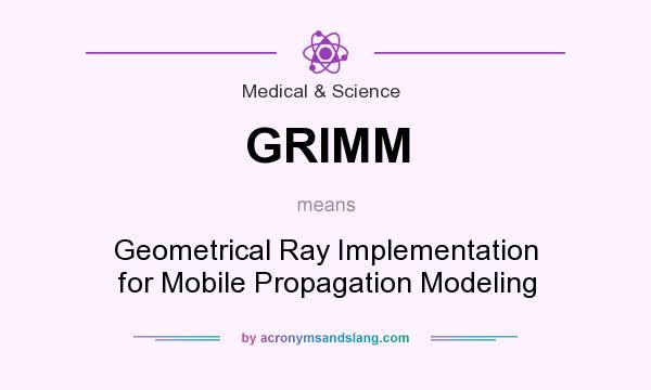 What does GRIMM mean? It stands for Geometrical Ray Implementation for Mobile Propagation Modeling